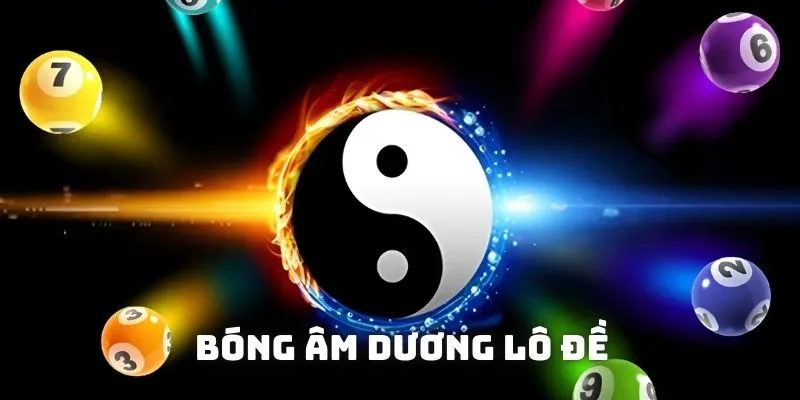 Bóng Âm Dương Lô Đề - Phương Pháp Dự Đoán Số Cực Chuẩn Xác